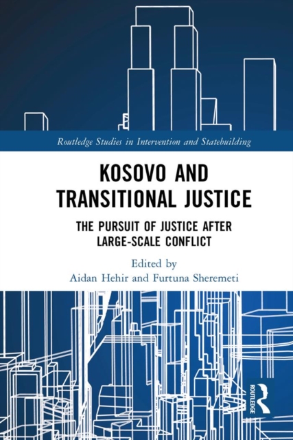 Kosovo and Transitional Justice : The Pursuit of Justice After Large Scale-Conflict, EPUB eBook