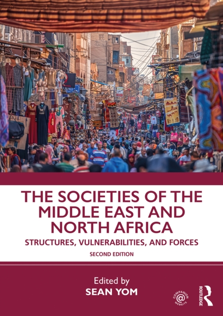 The Societies of the Middle East and North Africa : Structures, Vulnerabilities, and Forces, PDF eBook