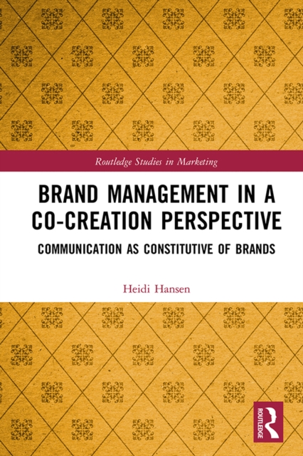 Brand Management in a Co-Creation Perspective : Communication as Constitutive of Brands, PDF eBook