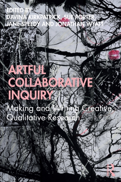 Artful Collaborative Inquiry : Making and Writing Creative, Qualitative Research, PDF eBook