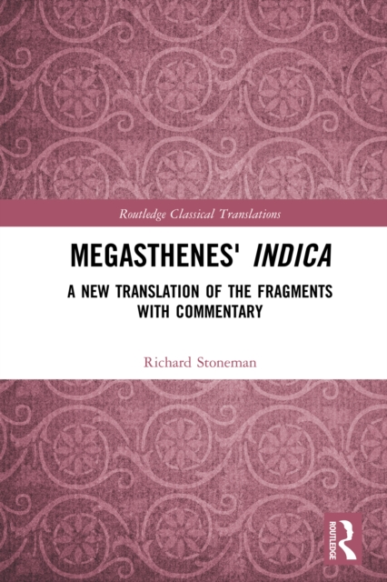 Megasthenes' Indica : A New Translation of the Fragments with Commentary, EPUB eBook