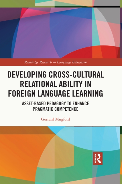 Developing Cross-Cultural Relational Ability in Foreign Language Learning : Asset-Based Pedagogy to Enhance Pragmatic Competence, PDF eBook