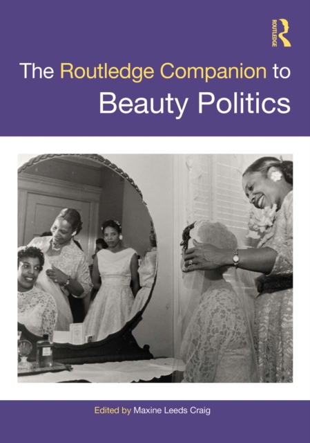 The Routledge Companion to Beauty Politics, PDF eBook