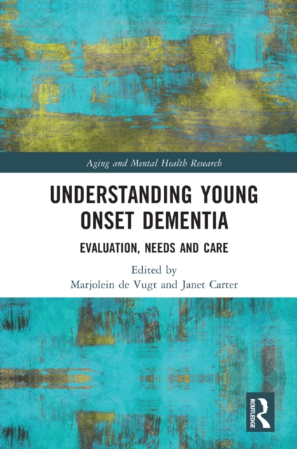 Understanding Young Onset Dementia : Evaluation, Needs and Care, EPUB eBook