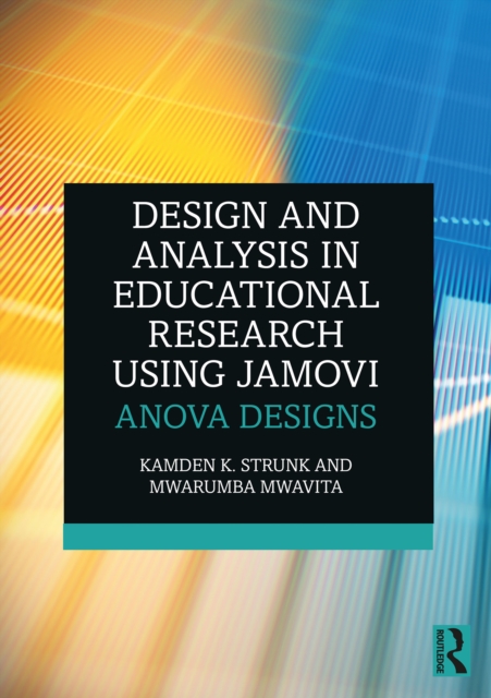 Design and Analysis in Educational Research Using jamovi : ANOVA Designs, EPUB eBook
