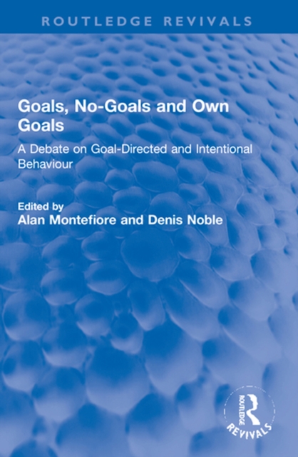 Goals, No-Goals and Own Goals : A Debate on Goal-Directed and Intentional Behaviour, PDF eBook