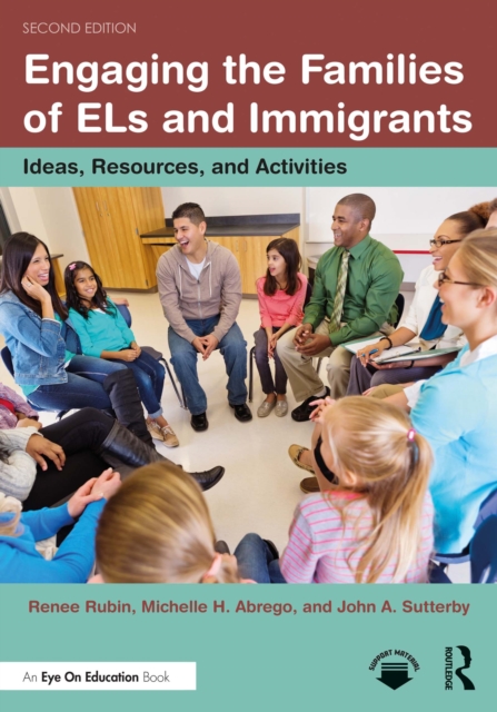 Engaging the Families of ELs and Immigrants : Ideas, Resources, and Activities, PDF eBook