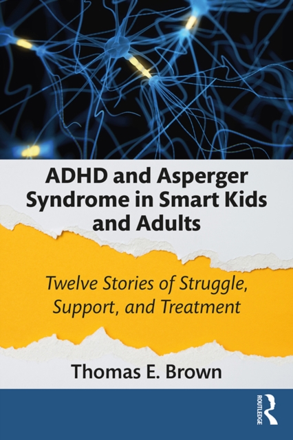 ADHD and Asperger Syndrome in Smart Kids and Adults : Twelve Stories of Struggle, Support, and Treatment, PDF eBook