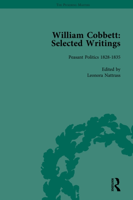 William Cobbett: Selected Writings Vol 6 : Peasant Politics 1828–1835, EPUB eBook
