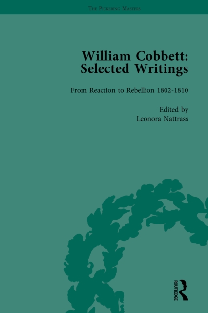 William Cobbett: Selected Writings Vol 2 : From Reaction to Rebellion 1802–1810, PDF eBook
