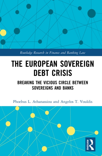 The European Sovereign Debt Crisis : Breaking the Vicious Circle between Sovereigns and Banks, PDF eBook