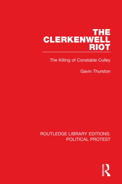 The Clerkenwell Riot : The Killing of Constable Culley, PDF eBook