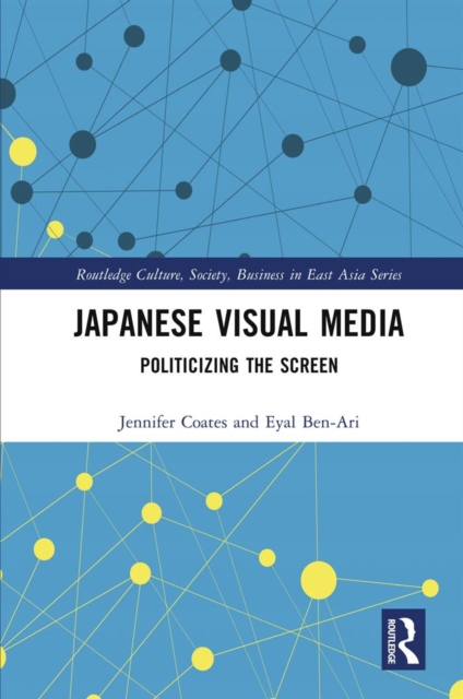 Japanese Visual Media : Politicizing the Screen, EPUB eBook