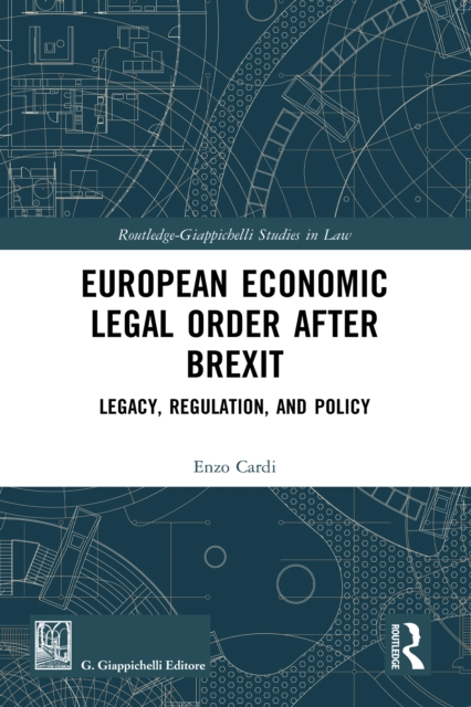 European Economic Legal Order After Brexit : Legacy, Regulation, and Policy, PDF eBook