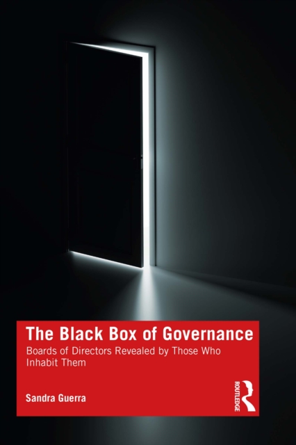 The Black Box of Governance : Boards of Directors Revealed by Those Who Inhabit Them, PDF eBook