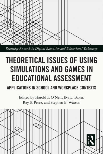 Theoretical Issues of Using Simulations and Games in Educational Assessment : Applications in School and Workplace Contexts, PDF eBook