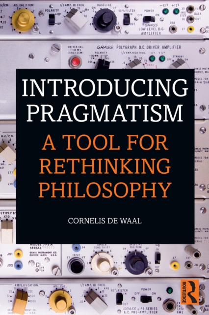 Introducing Pragmatism : A Tool for Rethinking Philosophy, PDF eBook