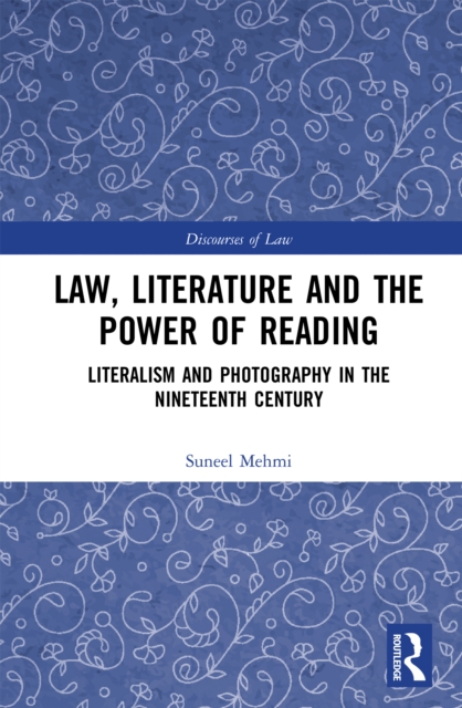 Law, Literature and the Power of Reading : Literalism and Photography in the Nineteenth Century, PDF eBook