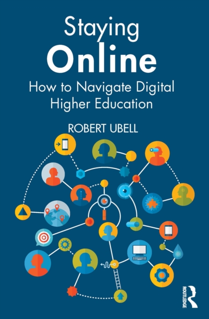 Staying Online : How to Navigate Digital Higher Education, PDF eBook