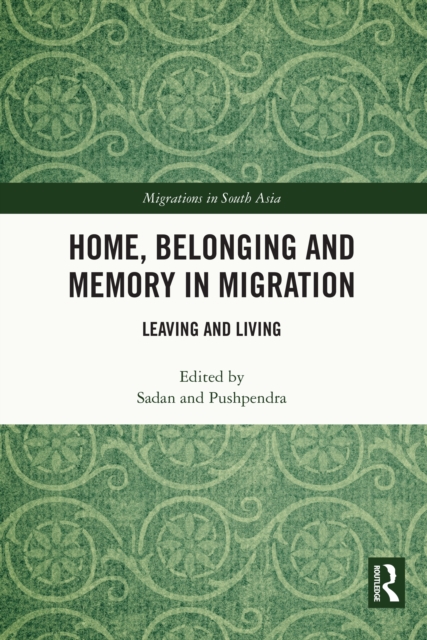 Home, Belonging and Memory in Migration : Leaving and Living, EPUB eBook