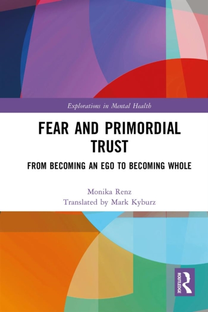 Fear and Primordial Trust : From Becoming an Ego to Becoming Whole, PDF eBook