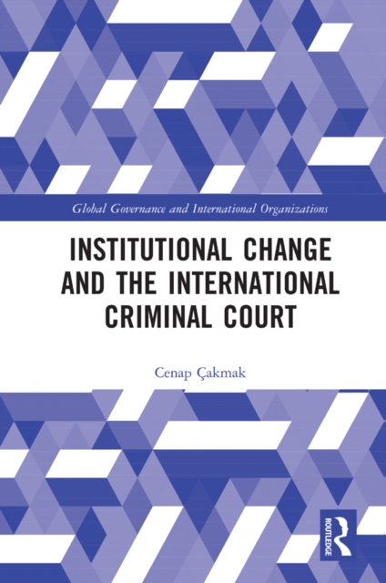 Institutional Change and the International Criminal Court, EPUB eBook