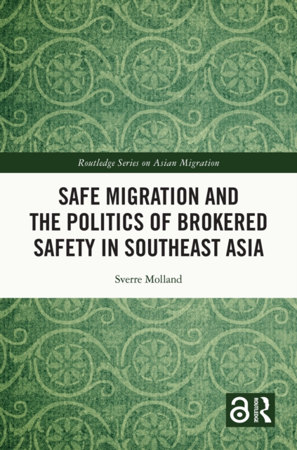 Safe Migration and the Politics of Brokered Safety in Southeast Asia, EPUB eBook