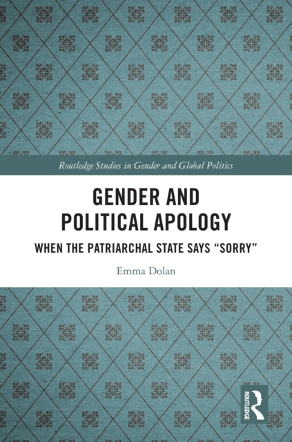 Gender and Political Apology : When the Patriarchal State Says “Sorry”, PDF eBook