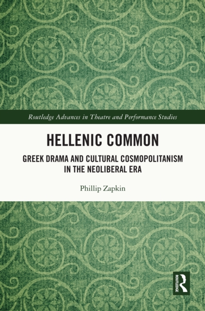 Hellenic Common : Greek Drama and Cultural Cosmopolitanism in the Neoliberal Era, PDF eBook