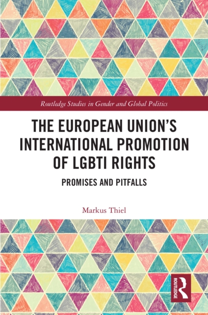 The European Union’s International Promotion of LGBTI Rights : Promises and Pitfalls, PDF eBook