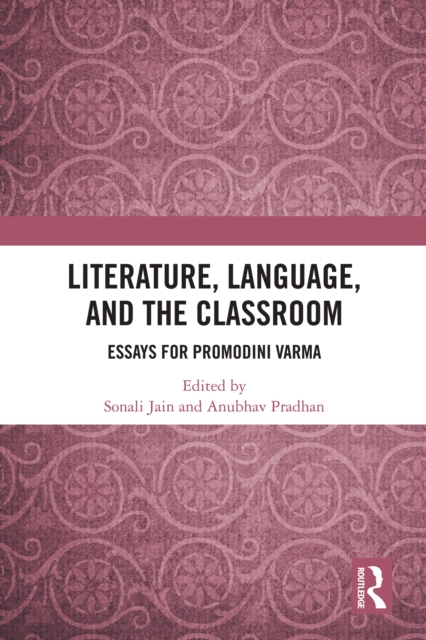 Literature, Language, and the Classroom : Essays for Promodini Varma, EPUB eBook