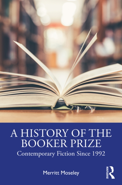 A History of the Booker Prize : Contemporary Fiction Since 1992, EPUB eBook