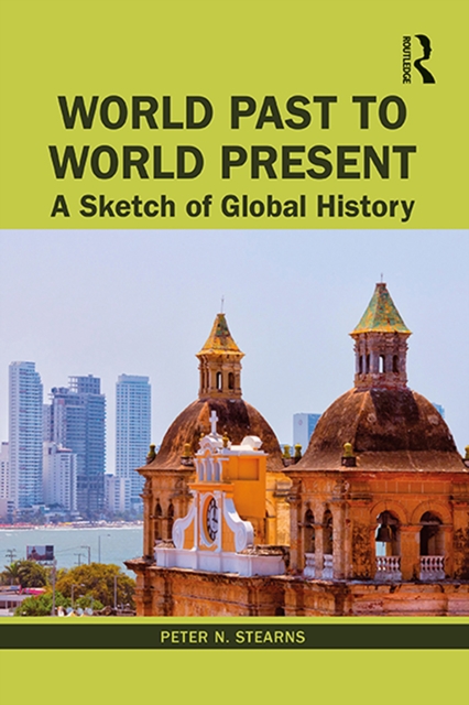 World Past to World Present : A Sketch of Global History, PDF eBook