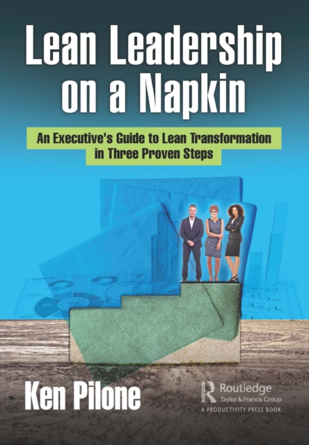 Lean Leadership on a Napkin : An Executive's Guide to Lean Transformation in Three Proven Steps, EPUB eBook
