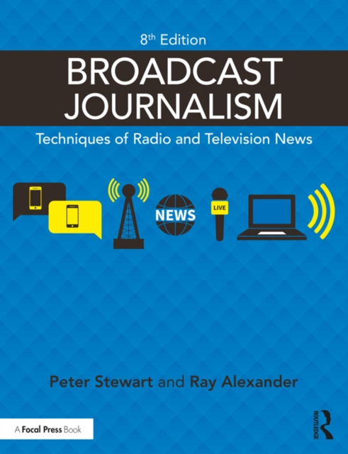 Broadcast Journalism : Techniques of Radio and Television News, PDF eBook