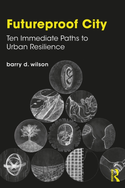 Futureproof City : Ten Immediate Paths to Urban Resilience, PDF eBook