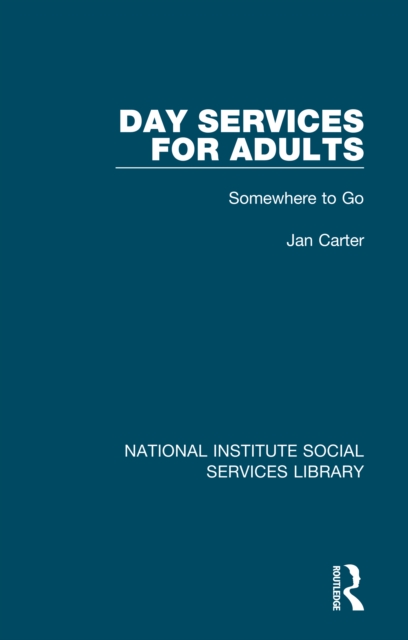 Day Services for Adults : Somewhere to Go, PDF eBook