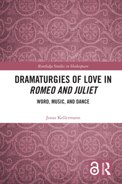 Dramaturgies of Love in Romeo and Juliet : Word, Music, and Dance, EPUB eBook