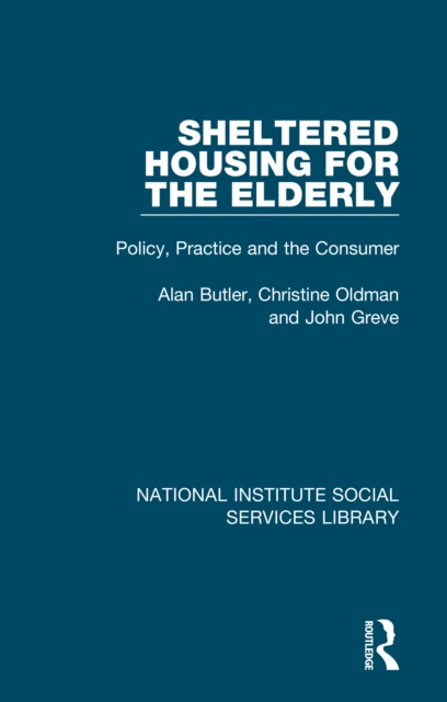 Sheltered Housing for the Elderly : Policy, Practice and the Consumer, PDF eBook
