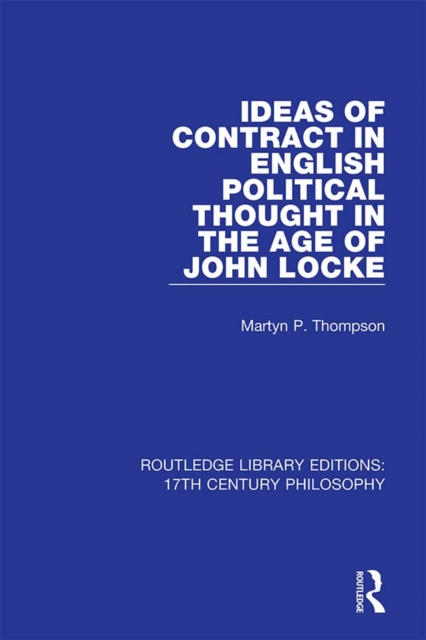 Ideas of Contract in English Political Thought in the Age of John Locke, PDF eBook