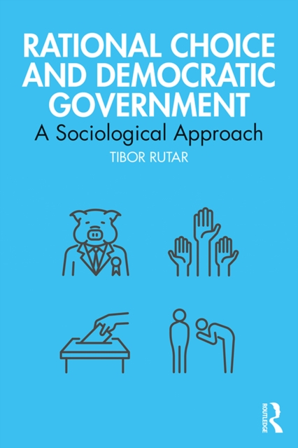 Rational Choice and Democratic Government : A Sociological Approach, EPUB eBook
