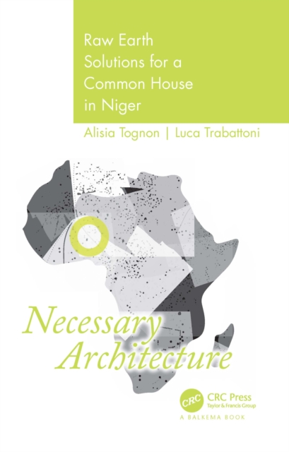 Necessary Architecture : Raw Earth Solutions for a Common House in Niger, EPUB eBook