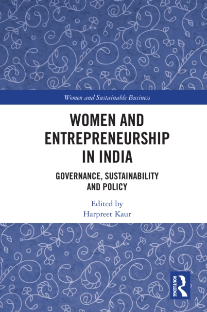 Women and Entrepreneurship in India : Governance, Sustainability and Policy, PDF eBook