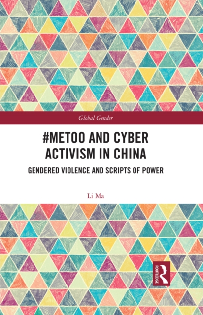 #MeToo and Cyber Activism in China : Gendered Violence and Scripts of Power, PDF eBook