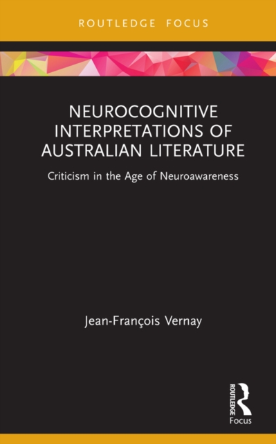 Neurocognitive Interpretations of Australian Literature : Criticism in the Age of Neuroawareness, EPUB eBook