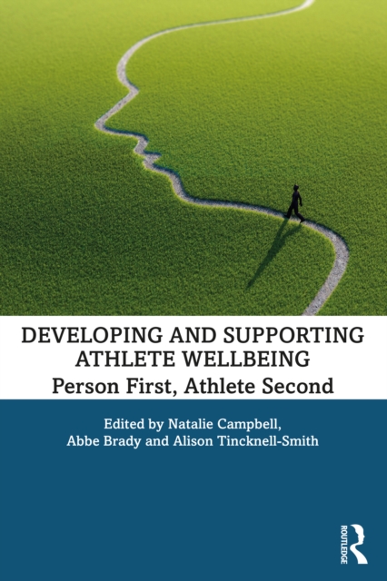 Developing and Supporting Athlete Wellbeing : Person First, Athlete Second, PDF eBook