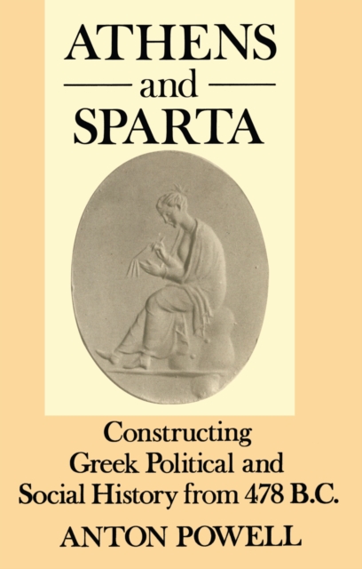 Athens and Sparta : Constructing Greek Political and Social History from 478 BC, PDF eBook