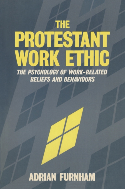 The Protestant Work Ethic : The Psychology of Work Related Beliefs and Behaviours, EPUB eBook