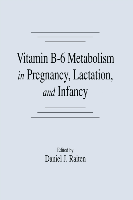 Vitamin B-6 Metabolism in Pregnancy, Lactation, and Infancy, EPUB eBook