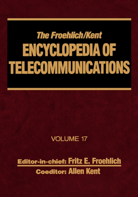The Froehlich/Kent Encyclopedia of Telecommunications : Volume 17 - Television Technology, EPUB eBook